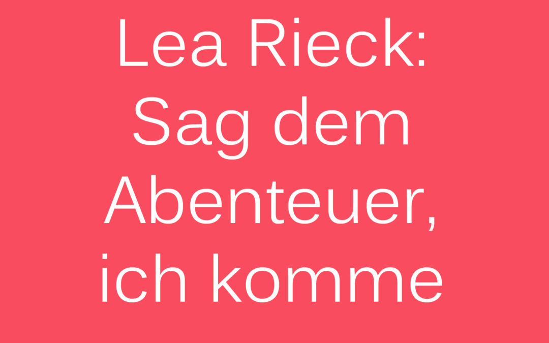 Lea Rieck – eine Frau, ein Motorrad, eine Reise, ein Blog, ein Buch